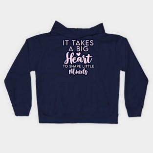 It Takes a Big Heart to Shape Little Minds Psychologist Teacher Kids Hoodie